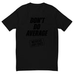 Don't Do Average Black Tee