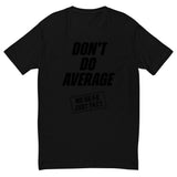 Don't Do Average Black Tee