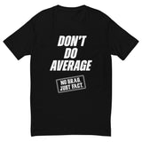 Don't Do Average White Tee