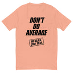 Don't Do Average Black Tee