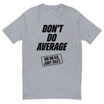 Don't Do Average Black Tee